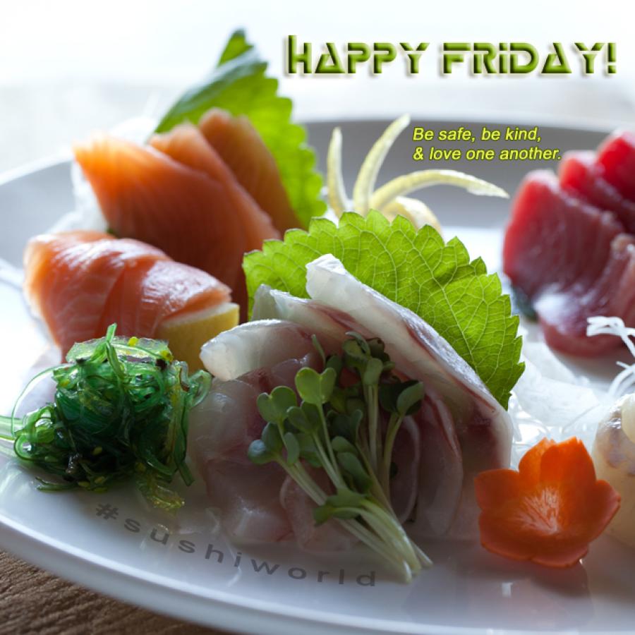 happy friday be safe be kind love one another peaceful sushi weekend oc orange county happy friday be safe be kind love one another peaceful sushi weekend oc orange county